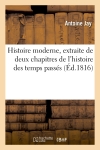 Histoire moderne, extraite de deux chapitres de l'histoire des temps passés : à l'usage de tous les partis