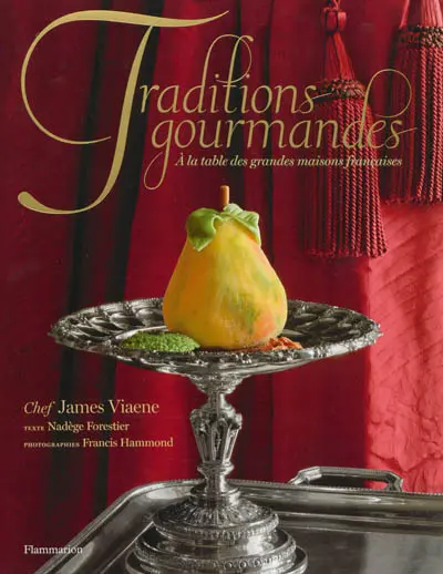 Traditions gourmandes : à la table des grandes maisons françaises