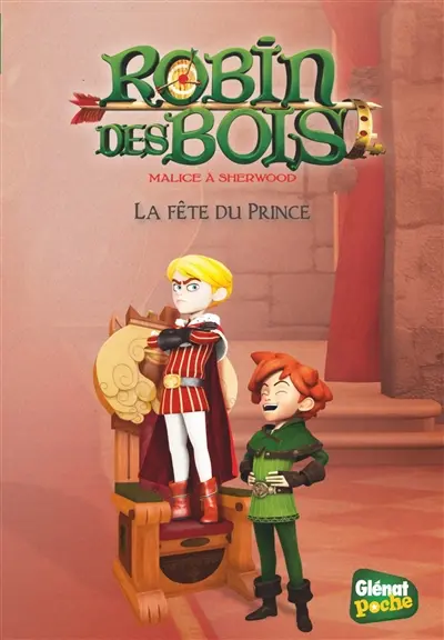 Robin des bois : malice à Sherwood. Vol. 5. La fête du prince