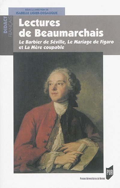 Lectures de Beaumarchais : Le barbier de Séville, Le mariage de Figaro et La mère coupable