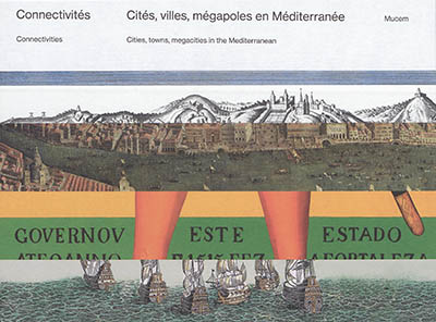 Connectivités : cités, villes, mégapoles en Méditerranée. Connectivities : cités, towns, megacities in the Mediterranean