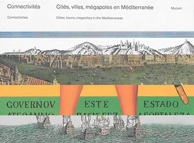 Connectivités : cités, villes, mégapoles en Méditerranée. Connectivities : cités, towns, megacities in the Mediterranean