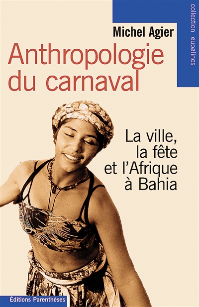 Anthropologie du carnaval : la ville, la fête et l'Afrique à Bahia