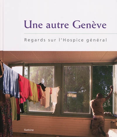 Une autre Genève : regards sur l'Hospice général