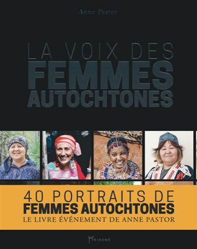 La voix des femmes autochtones : 40 portraits de femmes autochtones