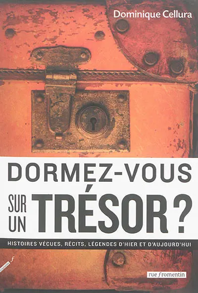 Dormez-vous sur un trésor ? : récits, histoires, légendes d'hier et d'aujourd'hui