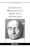 Le silence de Heidegger et le secret de la tragédie juive