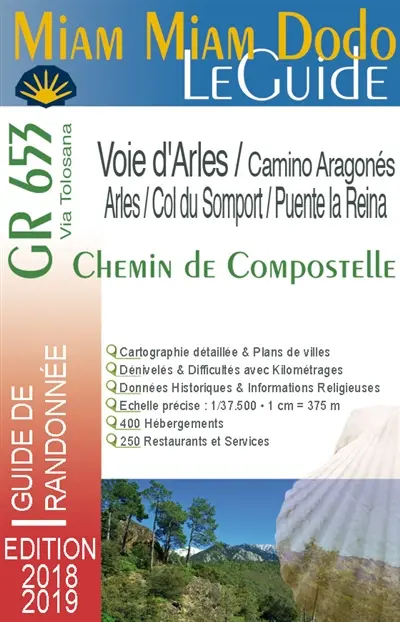 Miam miam dodo, le guide : chemin de Compostelle (GR 653) d'Arles au col du Somport. Le camino aragonés : du col du Somport à Puente la Reina (Navarra) : avec indication des hébergements adaptés aux personnes à mobilité réduite