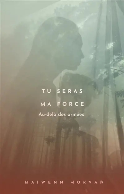 Tu seras ma force : Au-delà des armées