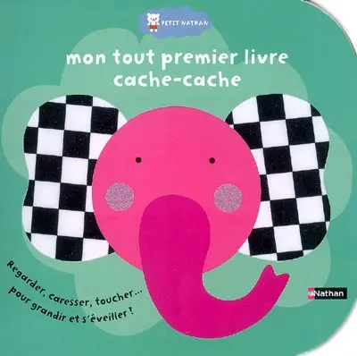 Mon tout premier livre cache-cache : regarder, caresser, toucher... pour grandir et s'éveiller !