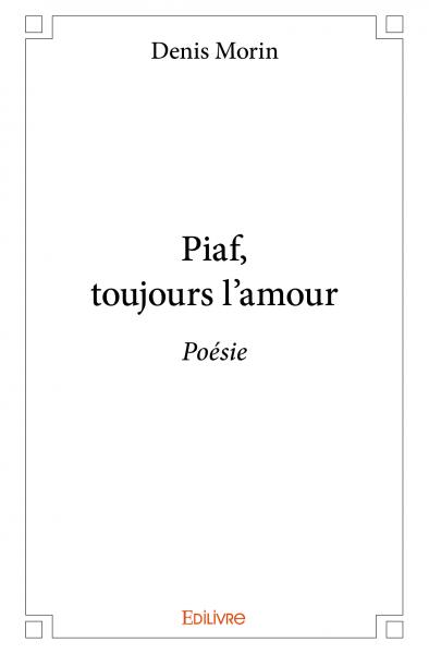 Piaf, toujours l'amour : Poésie