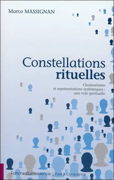 Constellations rituelles : chamanisme et représentations systémiques : une voie spirituelle