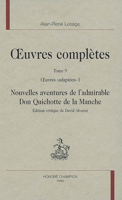 Oeuvres complètes. Vol. 9. Oeuvres adaptées, 1 : Nouvelles aventures de l'admirable Don Quichotte de la Manche