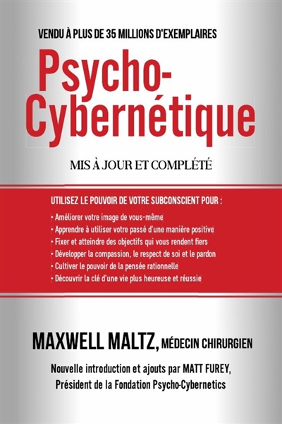 Psycho-Cybernétique : Dominez ce Pouvoir Interne qui peut changer votre vie pour toujours