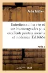 Entretiens sur les vies. 2e partie. : S. Mabre-Cramoisy, 1672 : et sur les ouvrages des plus excellens peintres anciens et modernes