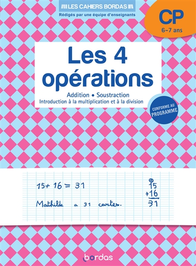Les 4 opérations CP, 6-7 ans : addition, soustraction, introduction à la multiplication et à la division : nouveau programme 2018