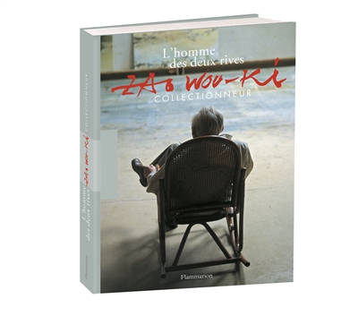 L'homme des deux rives : Zao Wou-Ki, collectionneur : donations au Musée de l'Hospice Saint-Roch et au Musée des arts de l'Asie de la ville de Paris-Cernuschi