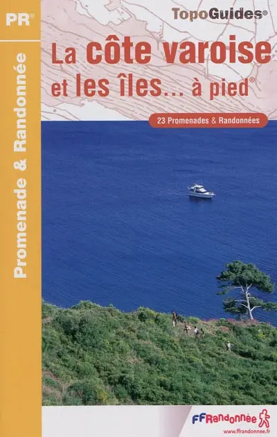 La côte varoise et les îles... à pied : 23 promenades et randonnées