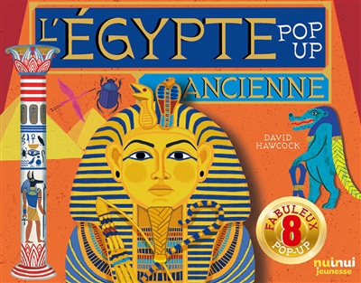 L'Egypte ancienne : pop-up : 8 fabuleux pop-up