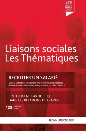 Liaisons sociales. Les thématiques, n° 123. Recruter un salarié : quelles restrictions à la liberté d'embauche ? Quelles méthodes de sélection des candidats ? Quelles formalités pour l'employeur ?