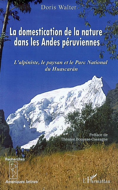 La domestication de la nature dans les Andes péruviennes : l'alpiniste, le paysan et le parc national du Huascaran