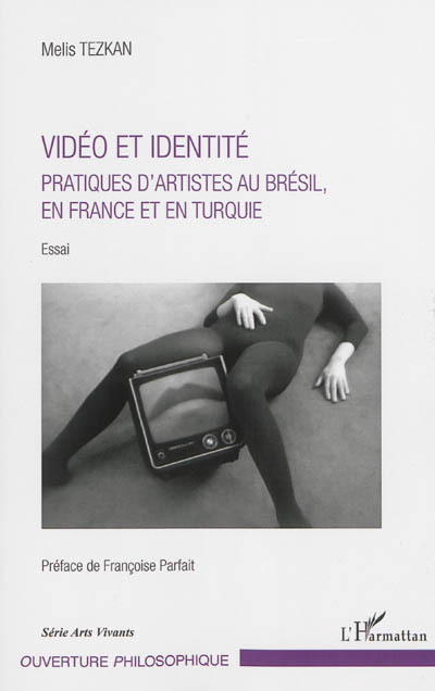 Vidéo et identité : pratiques d'artistes au Brésil, en France et en Turquie : essai