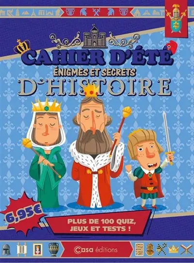 Cahier d'été énigmes et secrets d'histoire : plus de 100 quiz, jeux et tests !