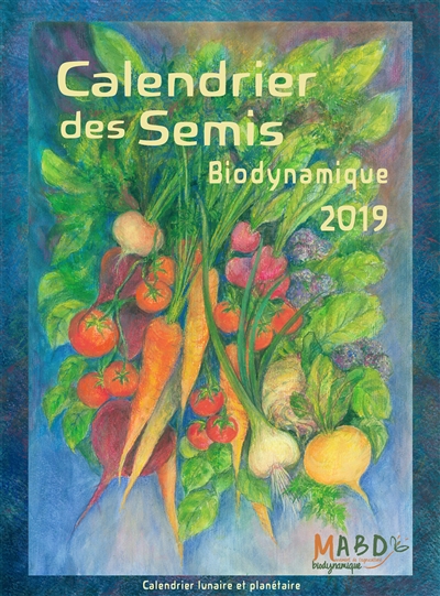Calendrier des semis 2019, biodynamique : jardinage, agriculture, tendances météorologiques : calendrier lunaire et planétaire