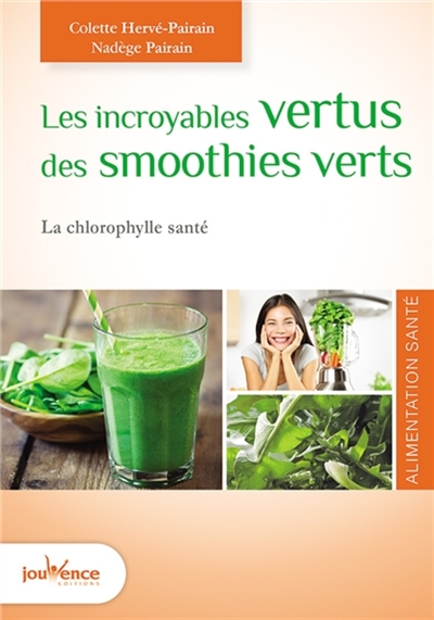 Les incroyables vertus des smoothies verts : la chlorophylle santé bien-être