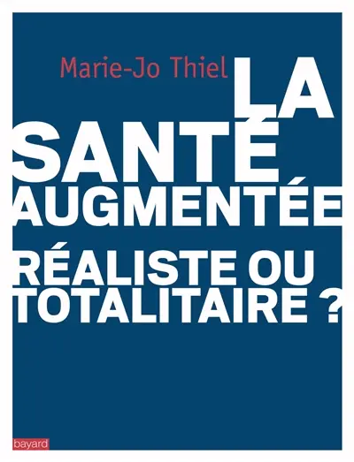 La santé augmentée : réaliste ou totalitaire ?