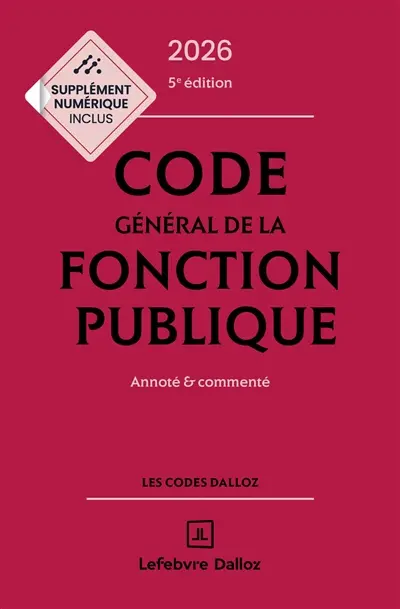 Code général de la fonction publique 2026 : annoté et commenté Code général de la fonction publique 2026 : annoté et commenté