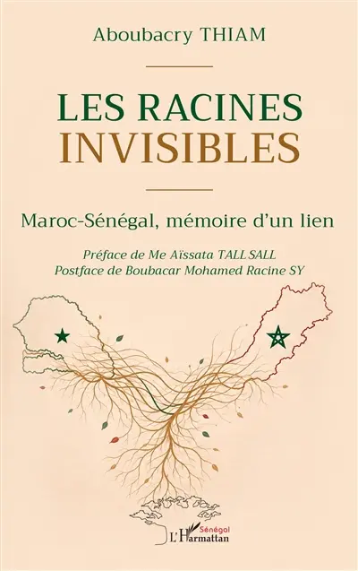 Les racines invisibles : Maroc-Sénégal, mémoire d'un lien