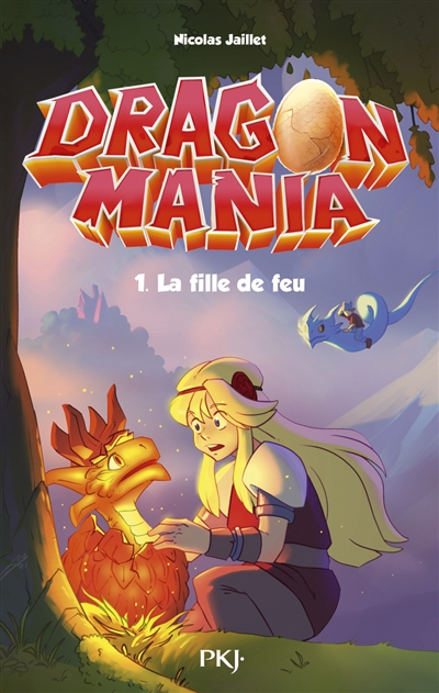 Dragon mania. Vol. 1. La fille de feu
