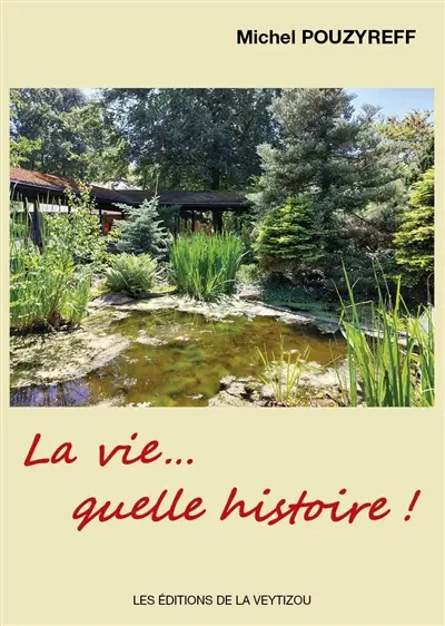 La vie... quelle histoire !