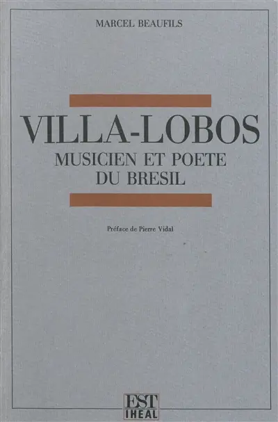 Villa-Lobos : musicien et poète du Brésil