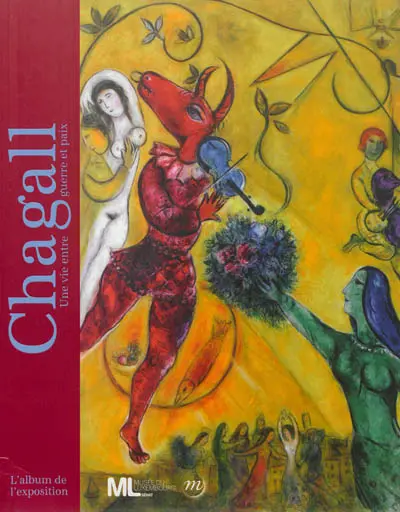 Chagall, une vie entre guerre et paix : l'album de l'exposition