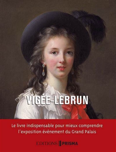 Louise Elisabeth Vigée-Lebrun : peintre de Marie Antoinette