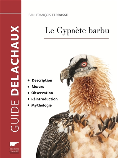 Le gypaète barbu : description, moeurs, observation, réintroduction, mythologie