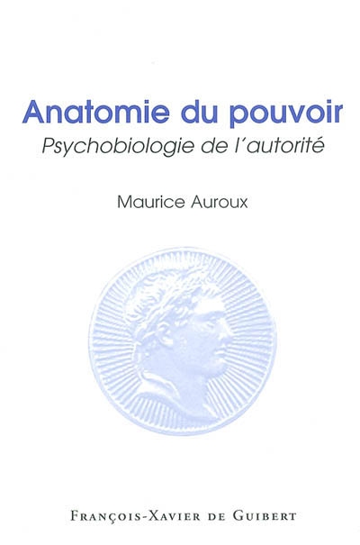 Anatomie du pouvoir : psychobiologie de l'autorité