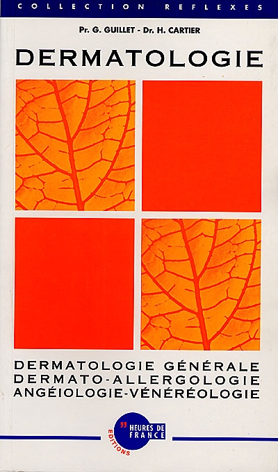 Dermatologie : guide pratique, dermatologie générale, dermato-allergologie, angéiologie-vénéréologie
