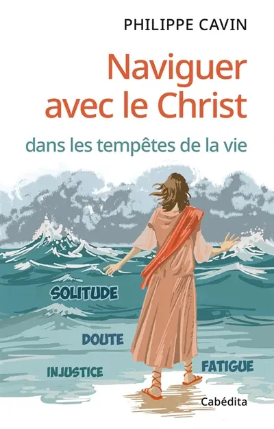 Naviguer avec le Christ dans les tempêtes de la vie