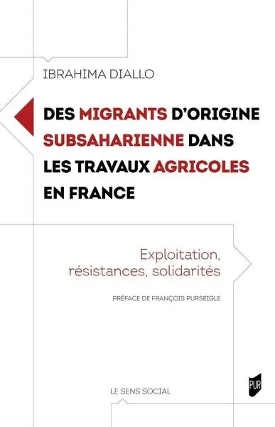 Des migrants d'origine subsaharienne dans les travaux agricoles en France : exploitation, résistances, solidarités