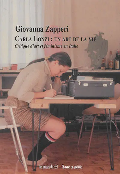 Carla Lonzi : un art de la vie : critique d'art et féminisme en Italie