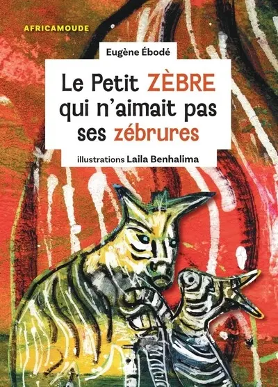 Le petit zèbre qui n'aimait pas les zébrures