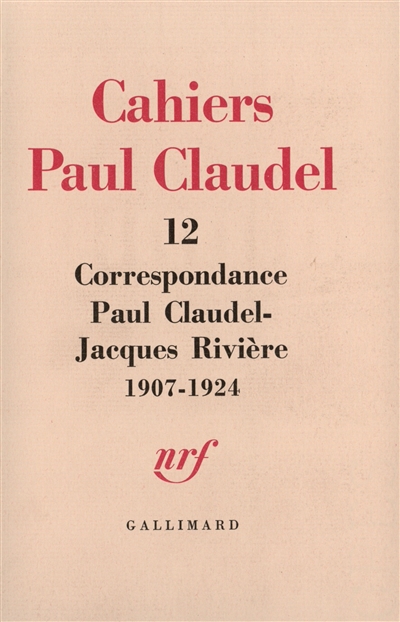 Correspondance Paul Claudel-Jacques Rivière : 1907-1924
