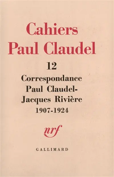Correspondance Paul Claudel-Jacques Rivière : 1907-1924