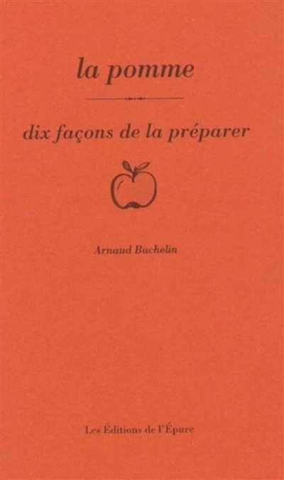 La pomme : dix façons de la préparer