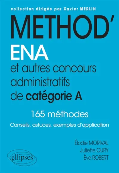 Method', ENA et autres concours administratifs de catégorie A : 165 méthodes : conseils, astuces, exemples d'application