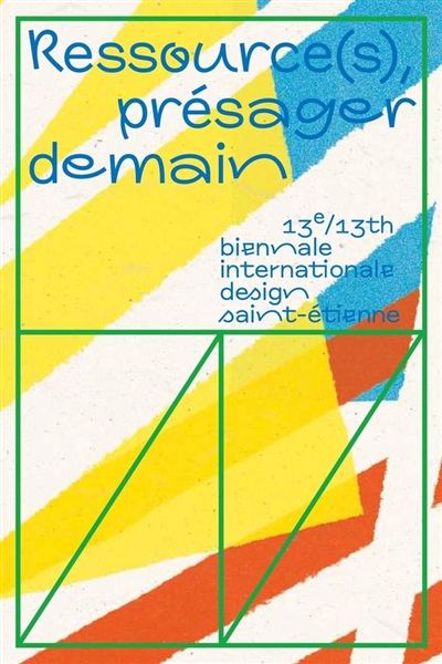 Ressource(s), présager demain : catalogue de la 13e édition de biennale internationale design de Saint-Etienne