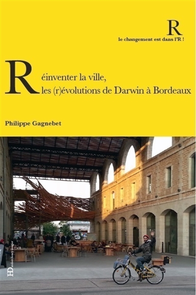 Réinventer la ville : les (r)évolutions de Darwin à Bordeaux